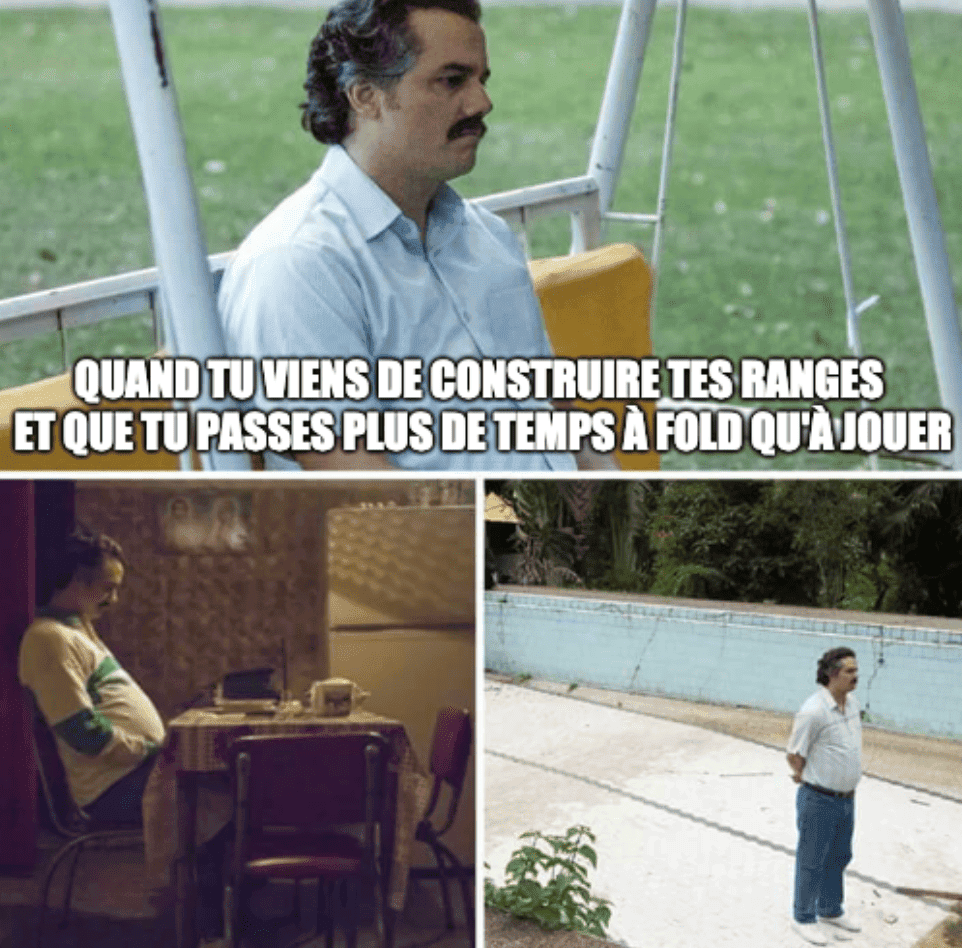 Quand tu viens de construire tes ranges et que tu passes plus de temps à fold qu'à jouer