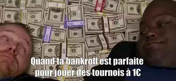 Quand ta bankroll est parfaite pour jouer des tournois às 1€